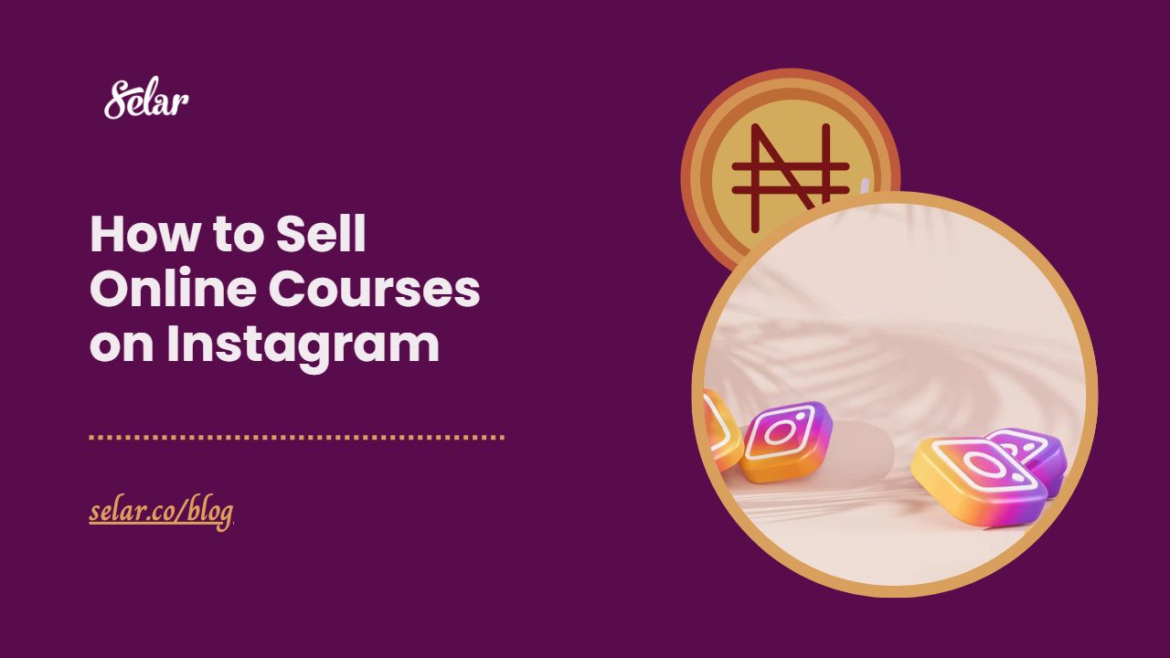How to Sell Online Courses on Instagram Selar Blog
